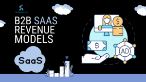 B2B SaaS Revenue Models