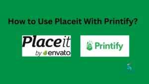 How to Use Placeit With Printify