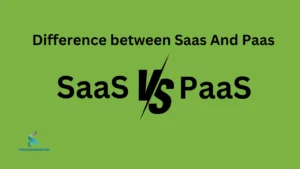 Difference between Saas And Paas